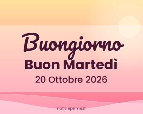 Buongiorno, Buon Martedì 20 Ottobre 2026
